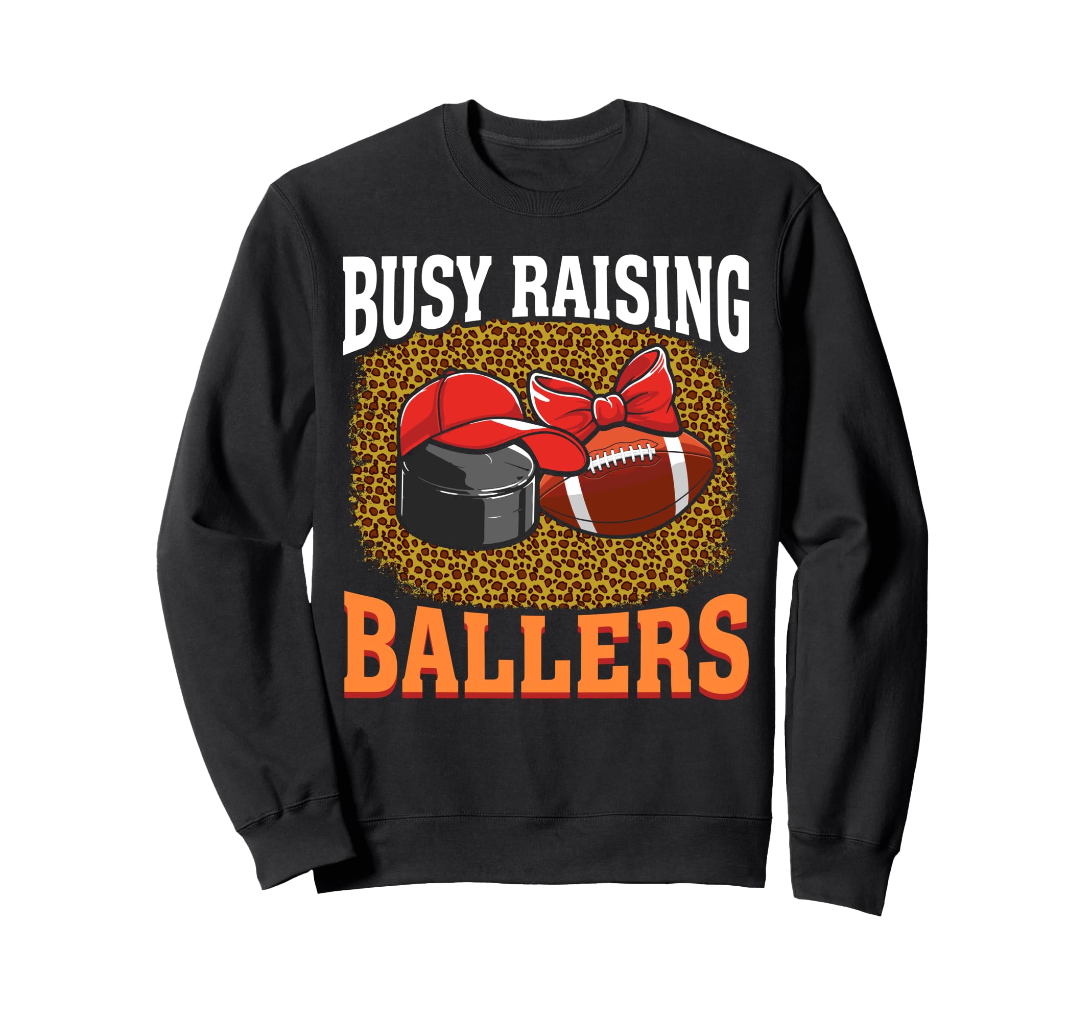 Busy Raising Ballers Hockey Sweatshirt - Fun Novelty Design Men Women - T-Shirt, Sweatshirt, Hoodie