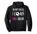 You Dont Scare Me I Coach Soccer Hoodie - Graphic Print Unisex - T-Shirt, Sweatshirt, Hoodie