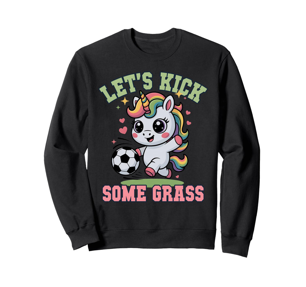 Funny Lets Kick Some Grass Soccer Sweatshirt - Trendy Graphic for Adults - T-Shirt, Sweatshirt, Hoodie