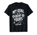 Goal Keeper And Soccer Player Coach T-Shirt - Fun Novelty Design Men Women - T-Shirt, Sweatshirt, Hoodie