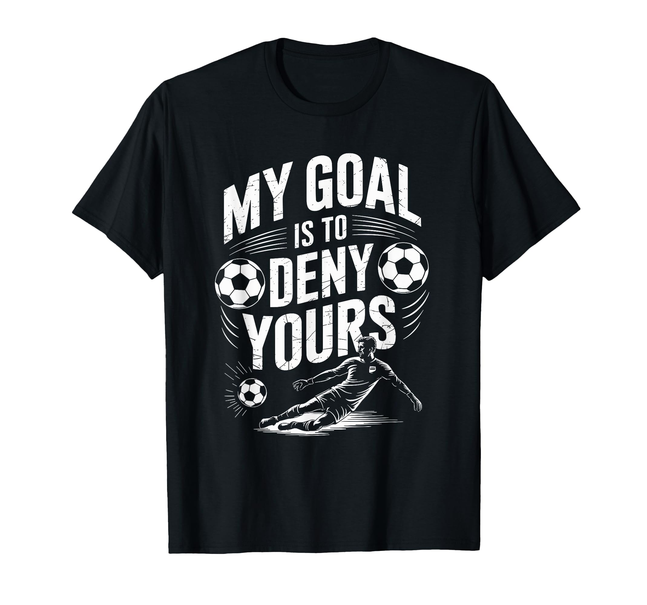 Goal Keeper And Soccer Player Coach T-Shirt - Fun Novelty Design Men Women - T-Shirt, Sweatshirt, Hoodie