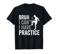 Funny Bruh I Cant I Have Soccer T-Shirt - Fun Novelty Design Men Women - T-Shirt, Sweatshirt, Hoodie