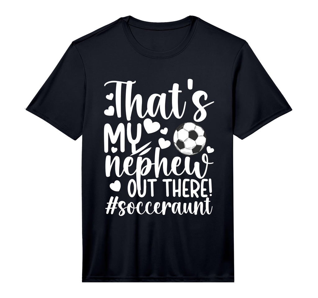 Mens Thats My Nephew Soccer Aunt T-Shirt - Streetwear Style for Adults - T-Shirt, Sweatshirt, Hoodie