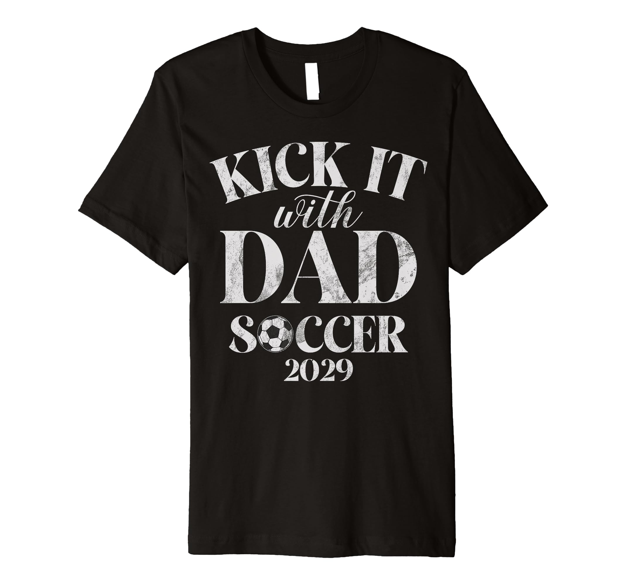 Kick It 29 Dad Soccer 2029 T-Shirt - Casual Everyday Wear for Adults - T-Shirt, Sweatshirt, Hoodie