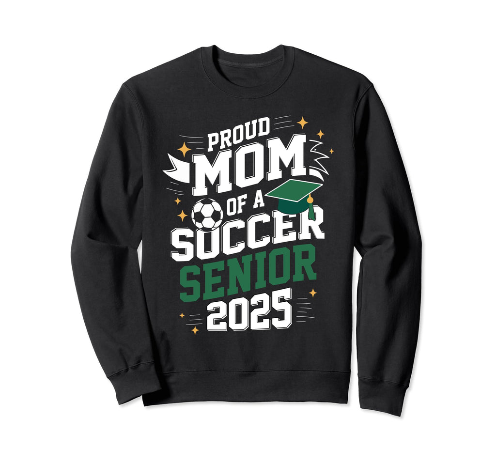 Class 2025 Soccer Senior Mom Senior Sweatshirt - Trendy Graphic for Adults - T-Shirt, Sweatshirt, Hoodie