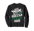 Class 2025 Soccer Senior Mom Senior Sweatshirt - Trendy Graphic for Adults - T-Shirt, Sweatshirt, Hoodie