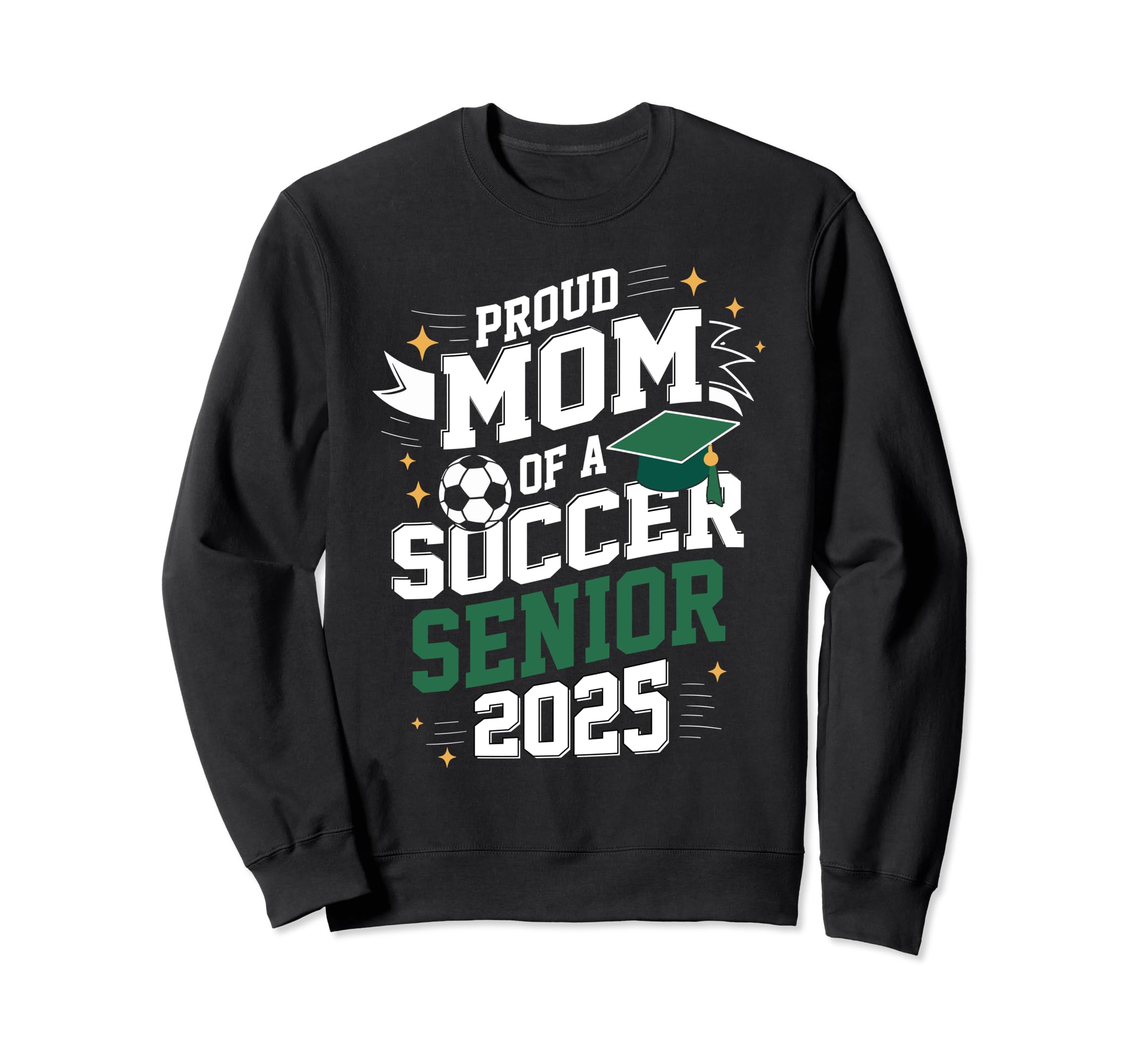 Class 2025 Soccer Senior Mom Senior Sweatshirt - Trendy Graphic for Adults - T-Shirt, Sweatshirt, Hoodie