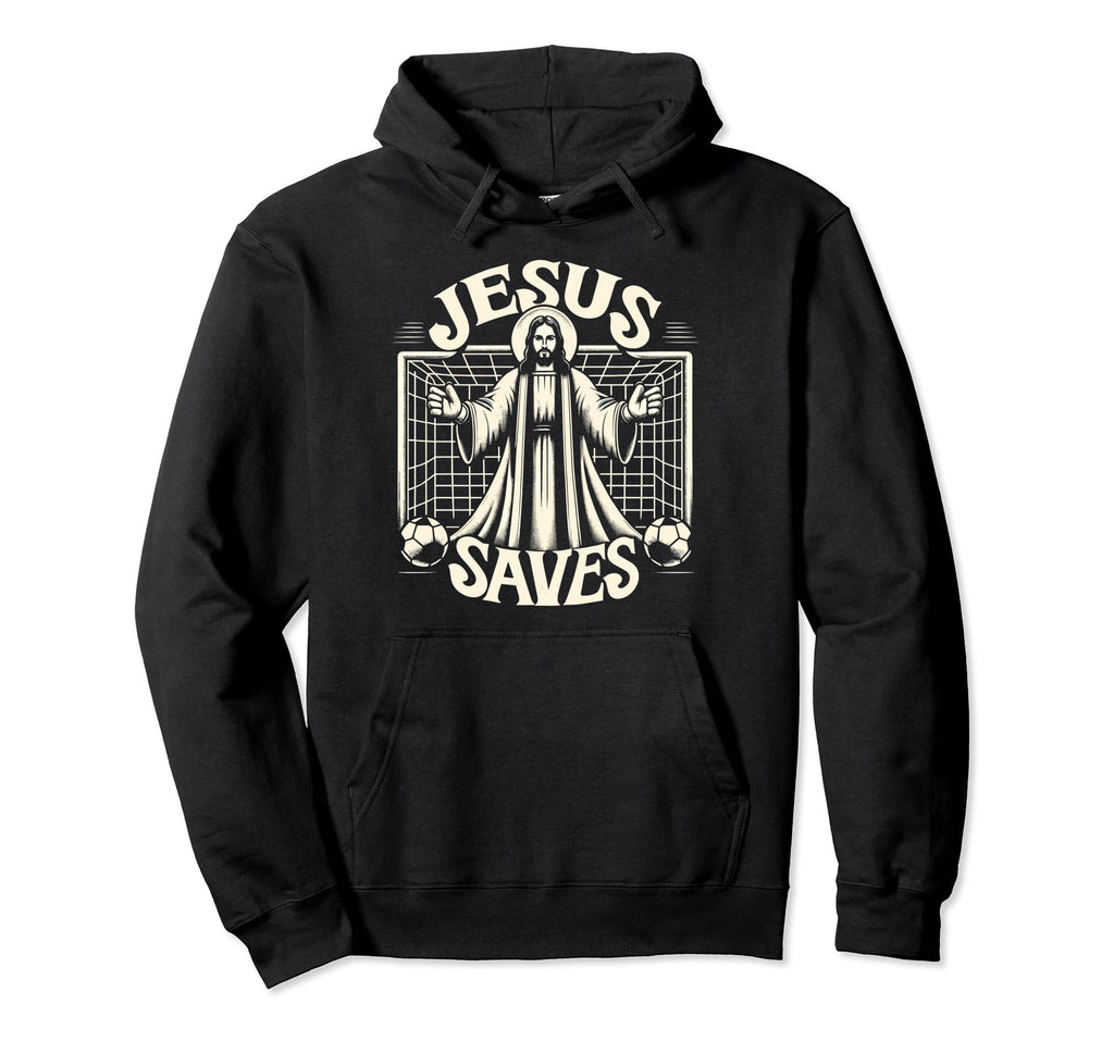 Jesus Saves Soccer Goalie Hoodie - Fun Novelty Design for Adults - T-Shirt, Sweatshirt, Hoodie