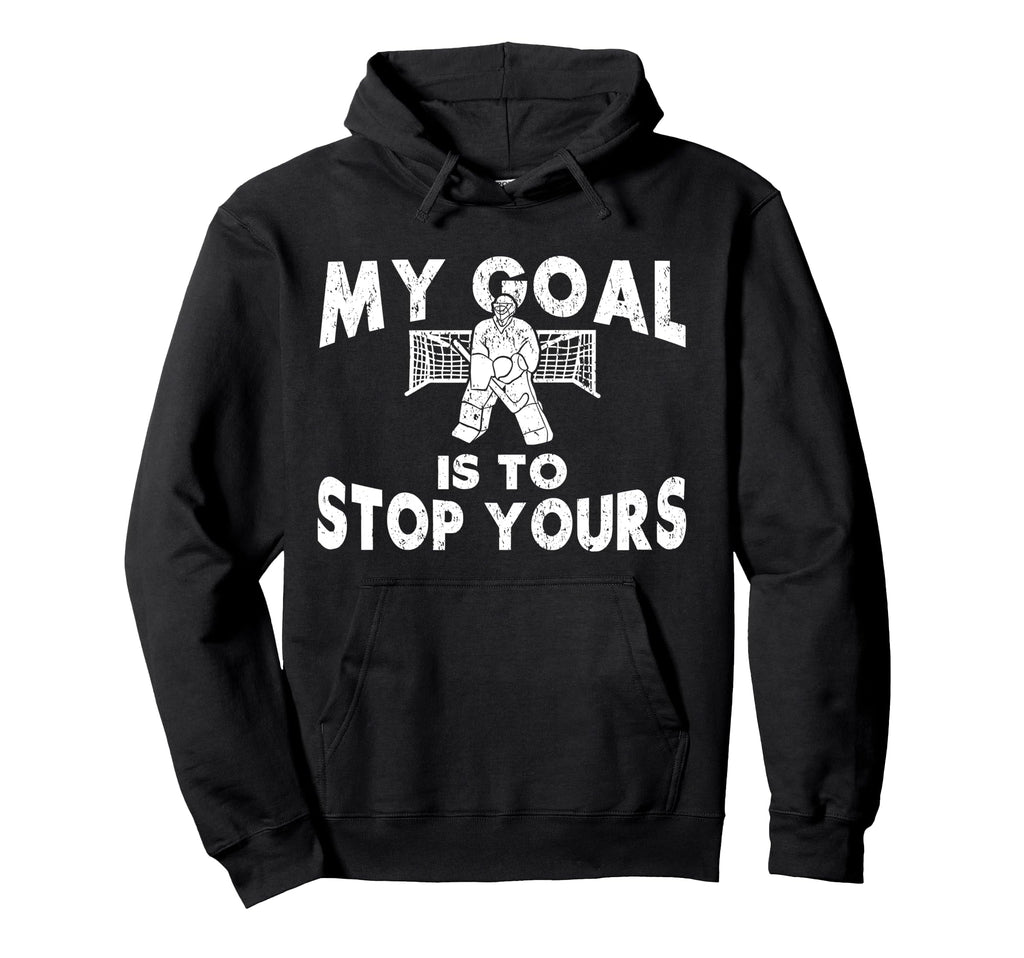 Ice Hockey Goalie Goalkeeper My Hoodie - Fun Novelty Design for Adults - T-Shirt, Sweatshirt, Hoodie