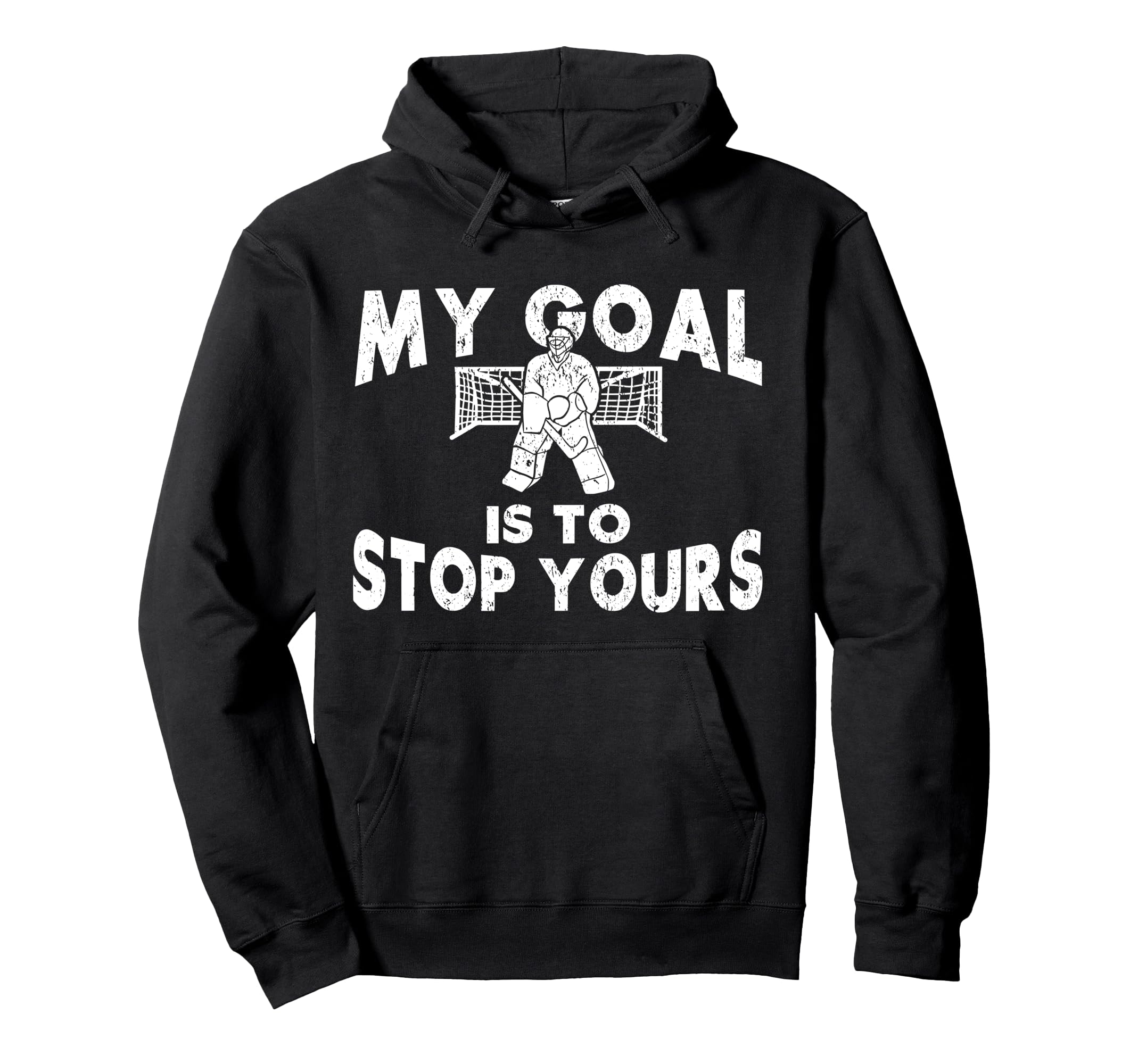 Ice Hockey Goalie Goalkeeper My Hoodie - Fun Novelty Design for Adults - T-Shirt, Sweatshirt, Hoodie