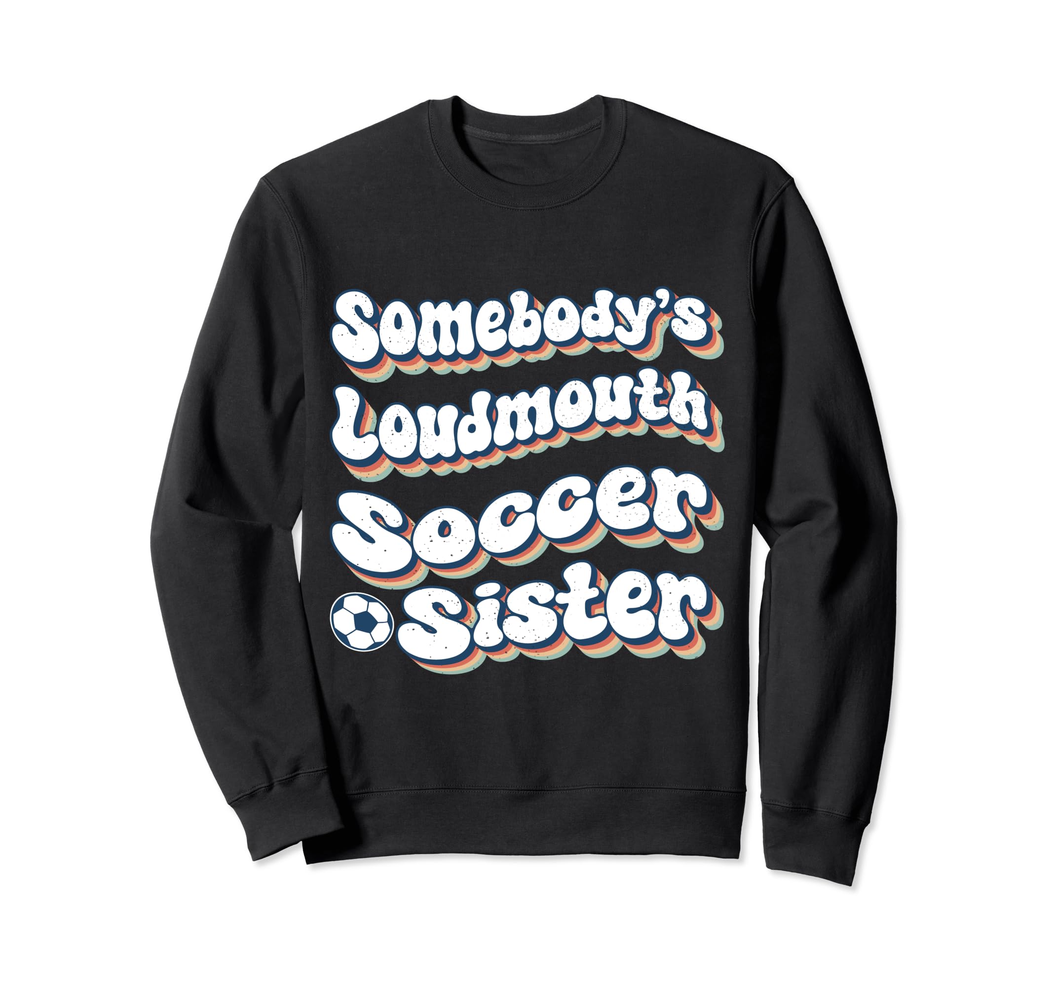Somebodys Loudmouth Soccer Sister Sweatshirt - Minimalist Print Unisex - T-Shirt, Sweatshirt, Hoodie