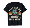 Roller Skating They See Me Rollin They T-Shirt - Streetwear Style Unisex - T-Shirt, Sweatshirt, Hoodie