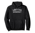 Soccer Granny Team Player Fan Gift Hoodie - Unique Graphic Men Women - T-Shirt, Sweatshirt, Hoodie
