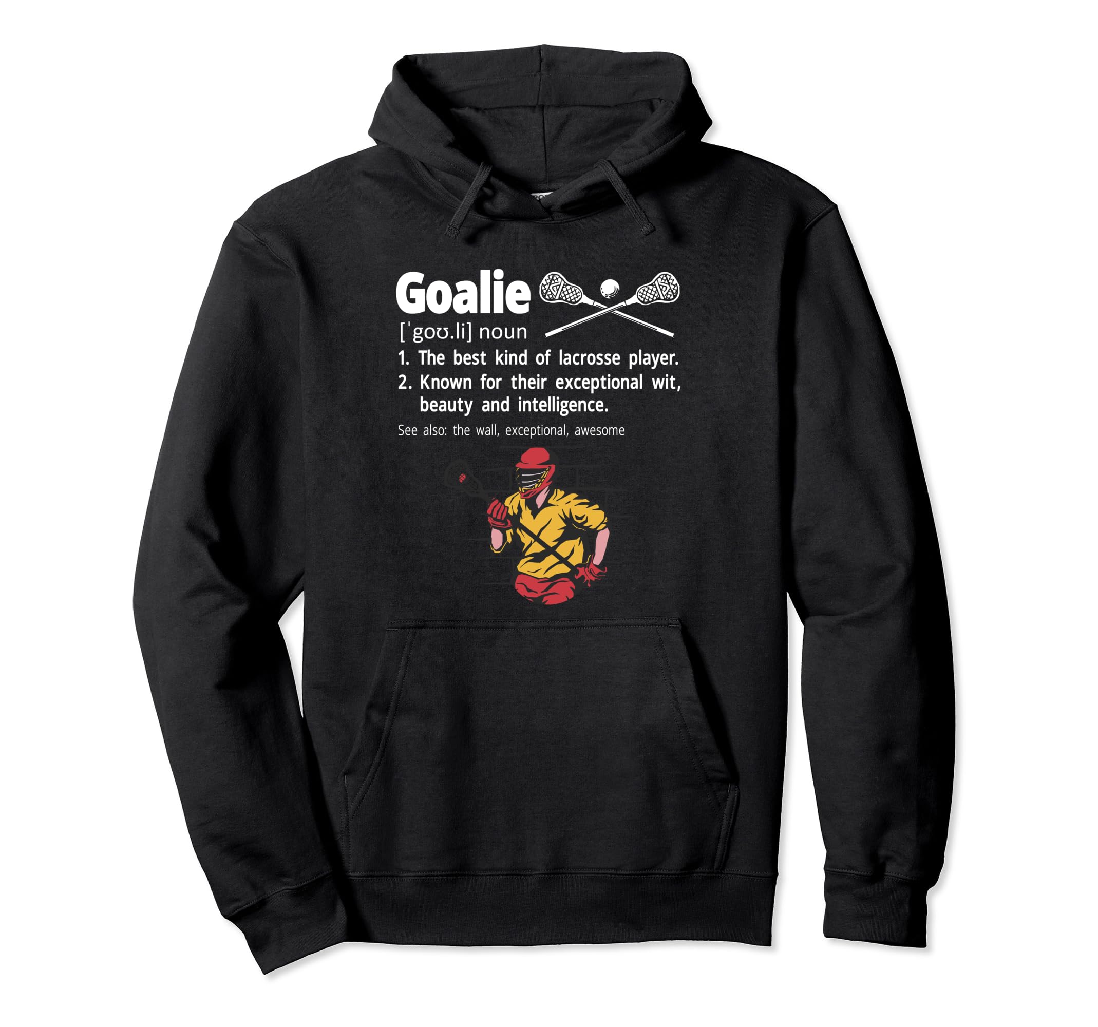 Lacrosse Goalie Definition Lax Hoodie - Casual Everyday Wear Men Women - T-Shirt, Sweatshirt, Hoodie