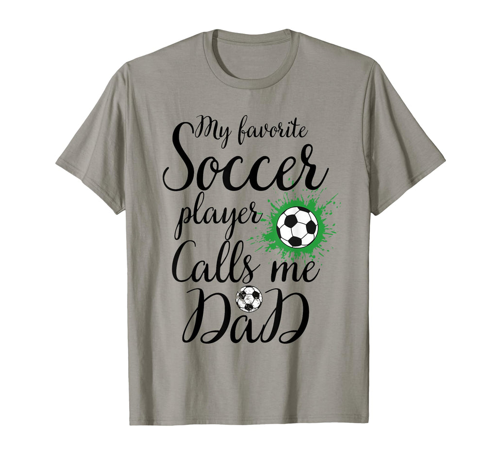 My Favorite Soccer Player Calls Me Dad T-Shirt - Graphic Print Unisex - T-Shirt, Sweatshirt, Hoodie
