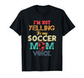 Im Not Yelling This Is My Soccer Mom Voice T-Shirt - Unique Graphic Unisex - T-Shirt, Sweatshirt, Hoodie