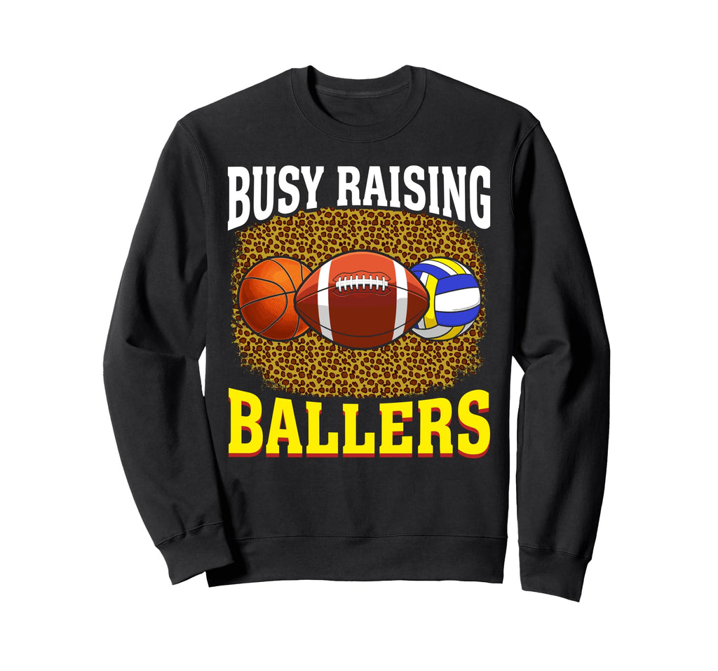 Busy Raising Ballers Basketball Sweatshirt - Fun Novelty Design Unisex - T-Shirt, Sweatshirt, Hoodie