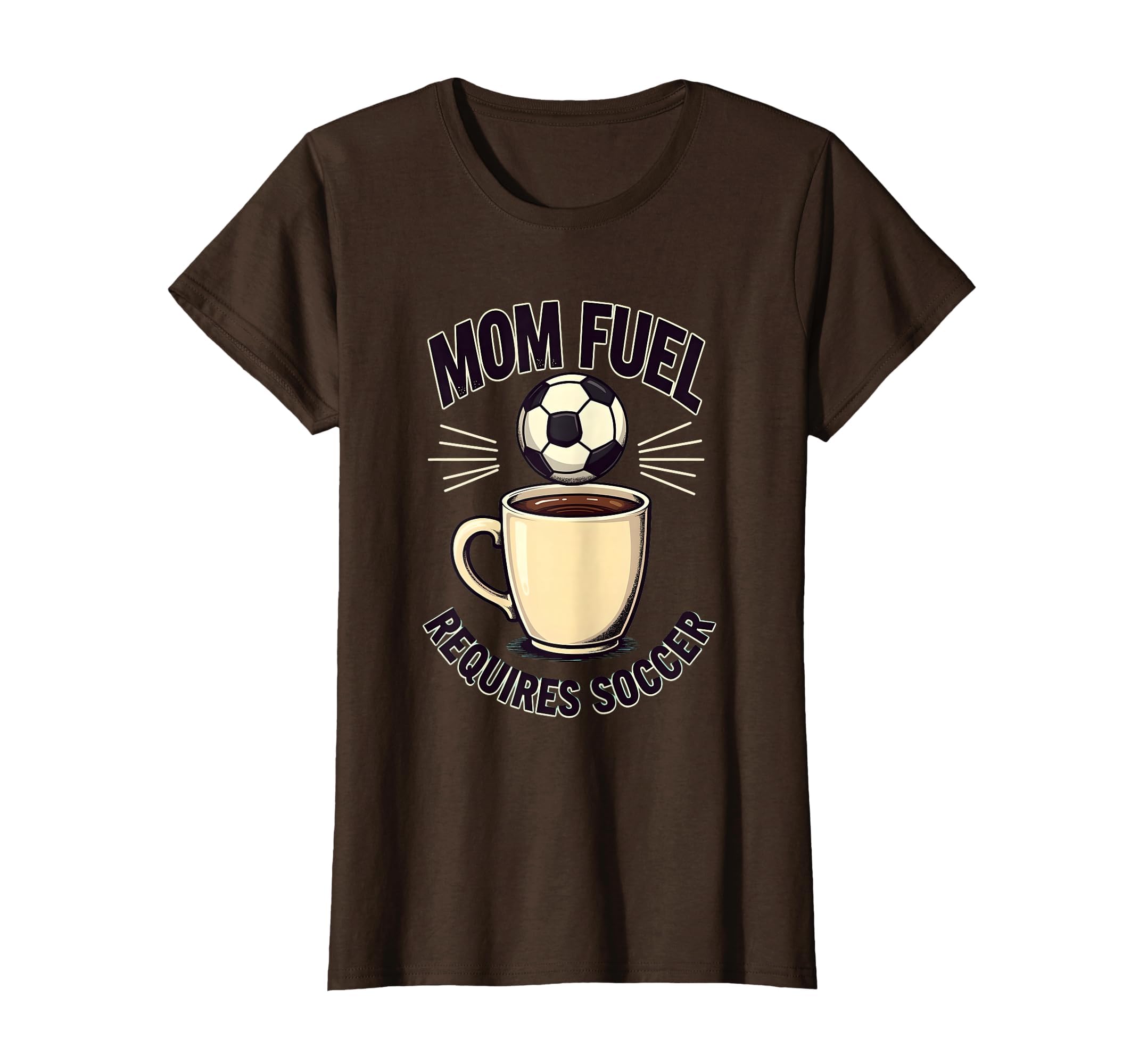 Mom Fuel Requires Soccer T-Shirt - Streetwear Style for Adults - T-Shirt, Sweatshirt, Hoodie