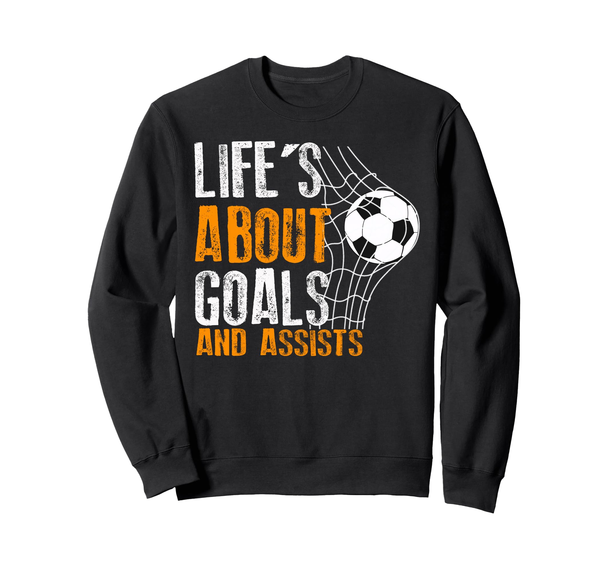 Life Is About Goals And Assists Futbol Sweatshirt - Unique Graphic Unisex - T-Shirt, Sweatshirt, Hoodie