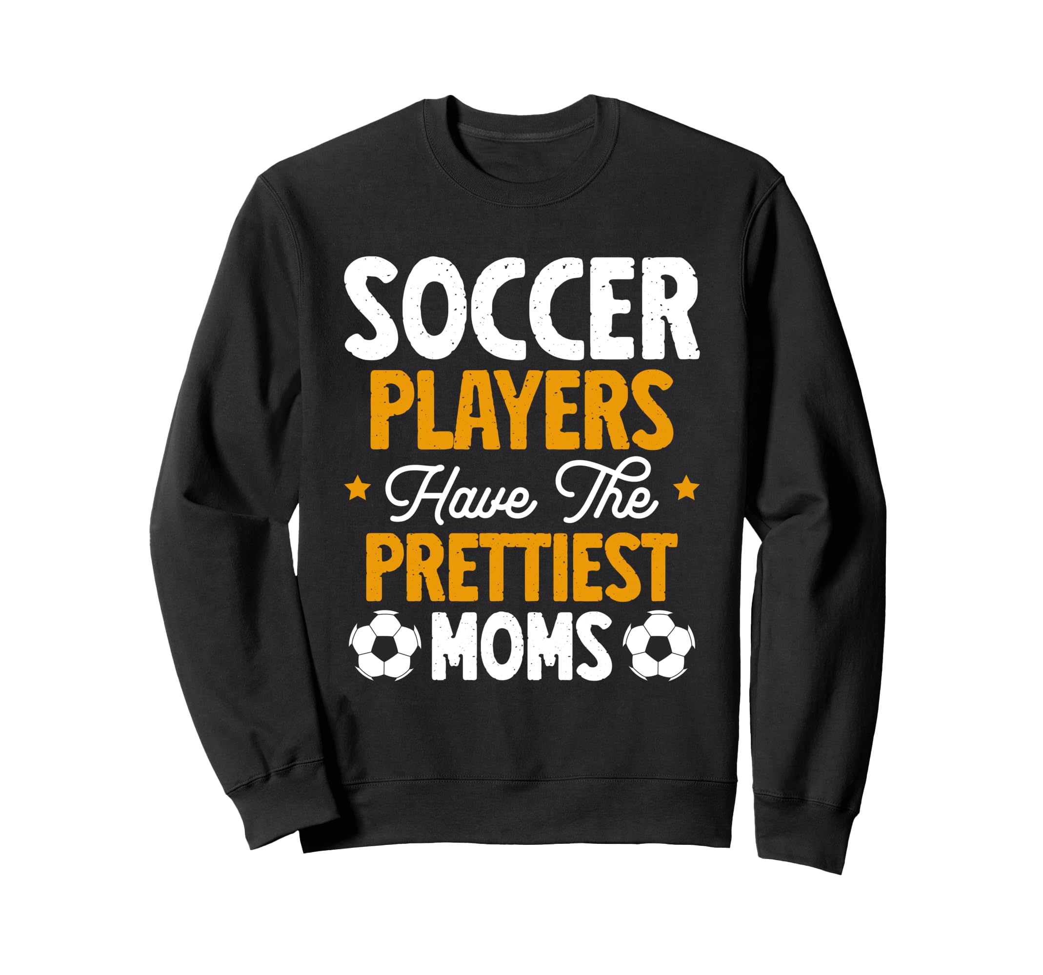 Soccer Players Have Prettiest Sweatshirt - Casual Everyday Wear for Adults - T-Shirt, Sweatshirt, Hoodie