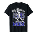Soccer Mama Favorite Soccer Player T-Shirt - Fun Novelty Design Men Women - T-Shirt, Sweatshirt, Hoodie