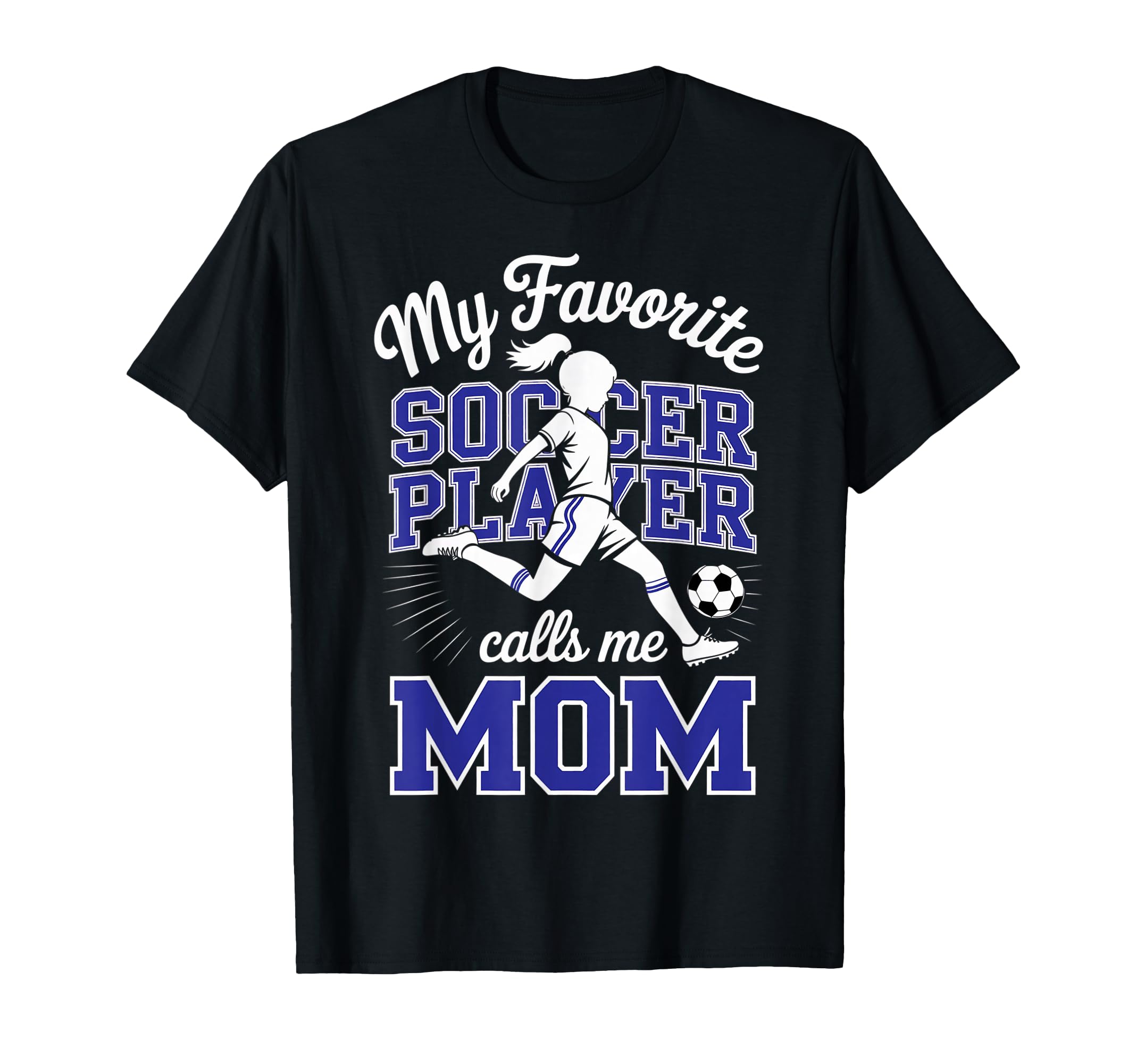 Soccer Mama Favorite Soccer Player T-Shirt - Fun Novelty Design Men Women - T-Shirt, Sweatshirt, Hoodie