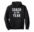 Coach Year Sports Coach Hoodie - Custom Art Print for Adults - T-Shirt, Sweatshirt, Hoodie