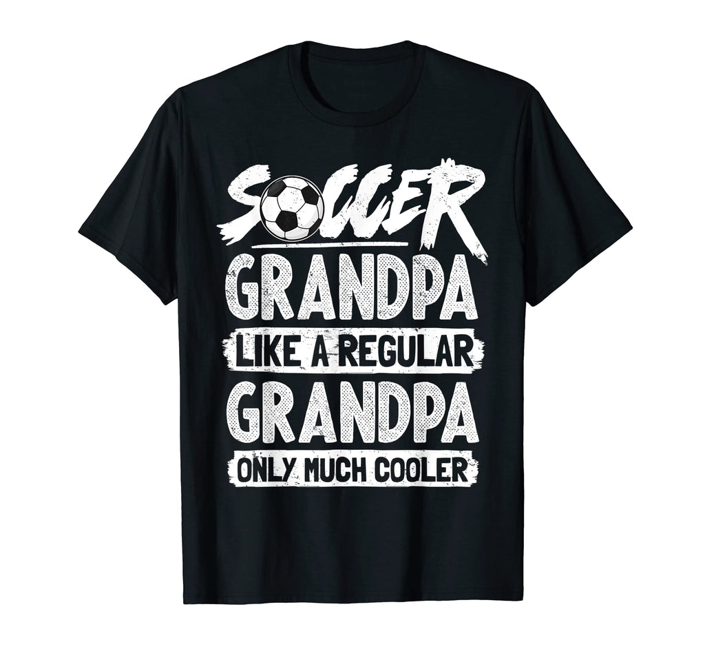 Soccer Grandpa Like Regular Grandpa T-Shirt - Unique Graphic Men Women - T-Shirt, Sweatshirt, Hoodie