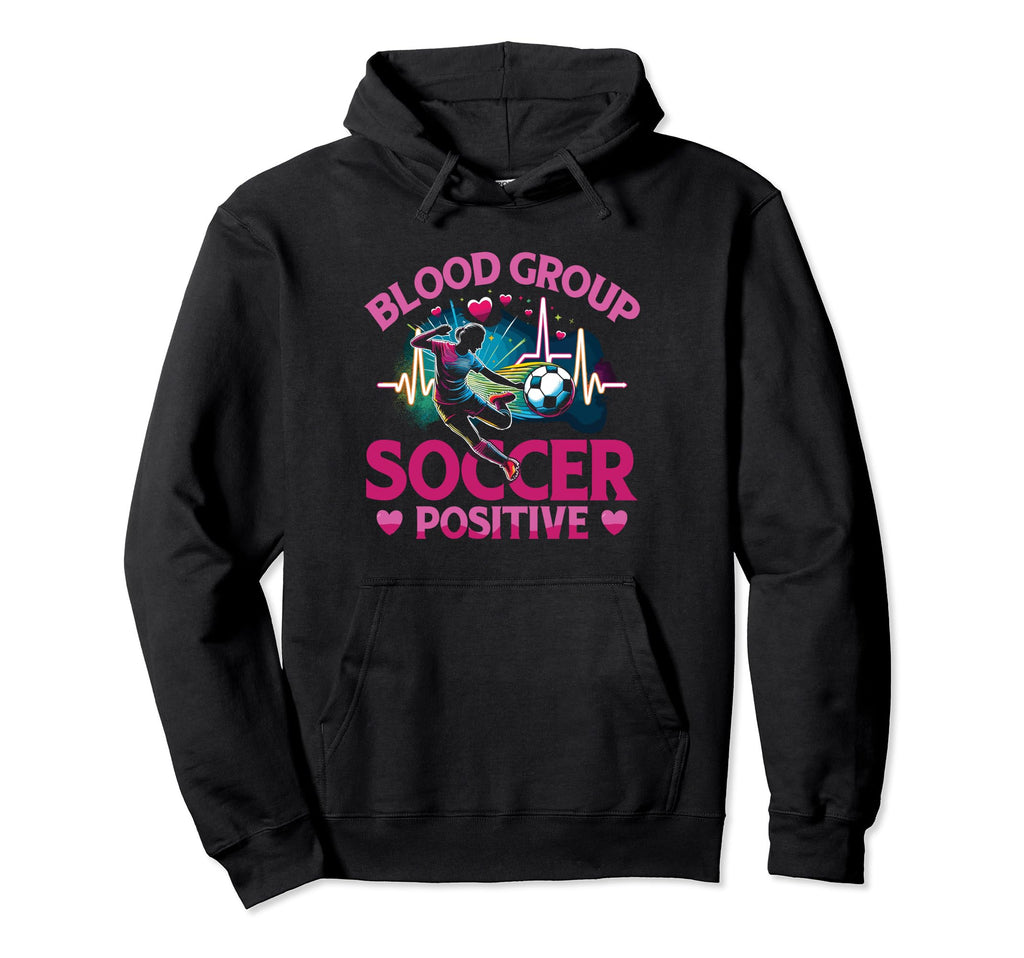 Soccer Soccer Player Blood Group Soccer Hoodie - Graphic Print Unisex - T-Shirt, Sweatshirt, Hoodie