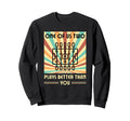 One Us Two Plays Better Than You Sweatshirt - Novelty Apparel Men Women - T-Shirt, Sweatshirt, Hoodie
