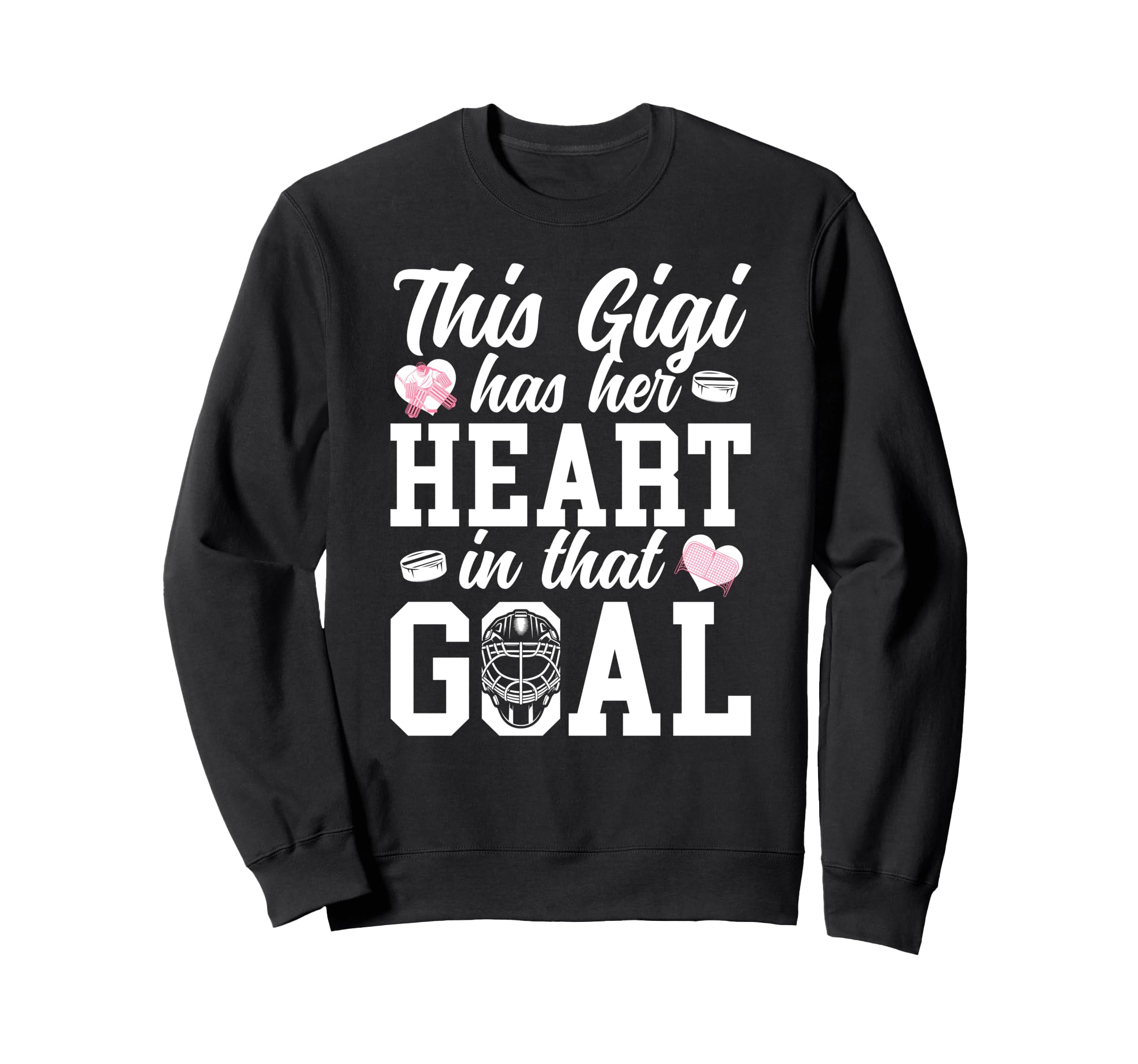 Proud Hockey Goalie Gigi Sweatshirt - Casual Everyday Wear Men Women - T-Shirt, Sweatshirt, Hoodie