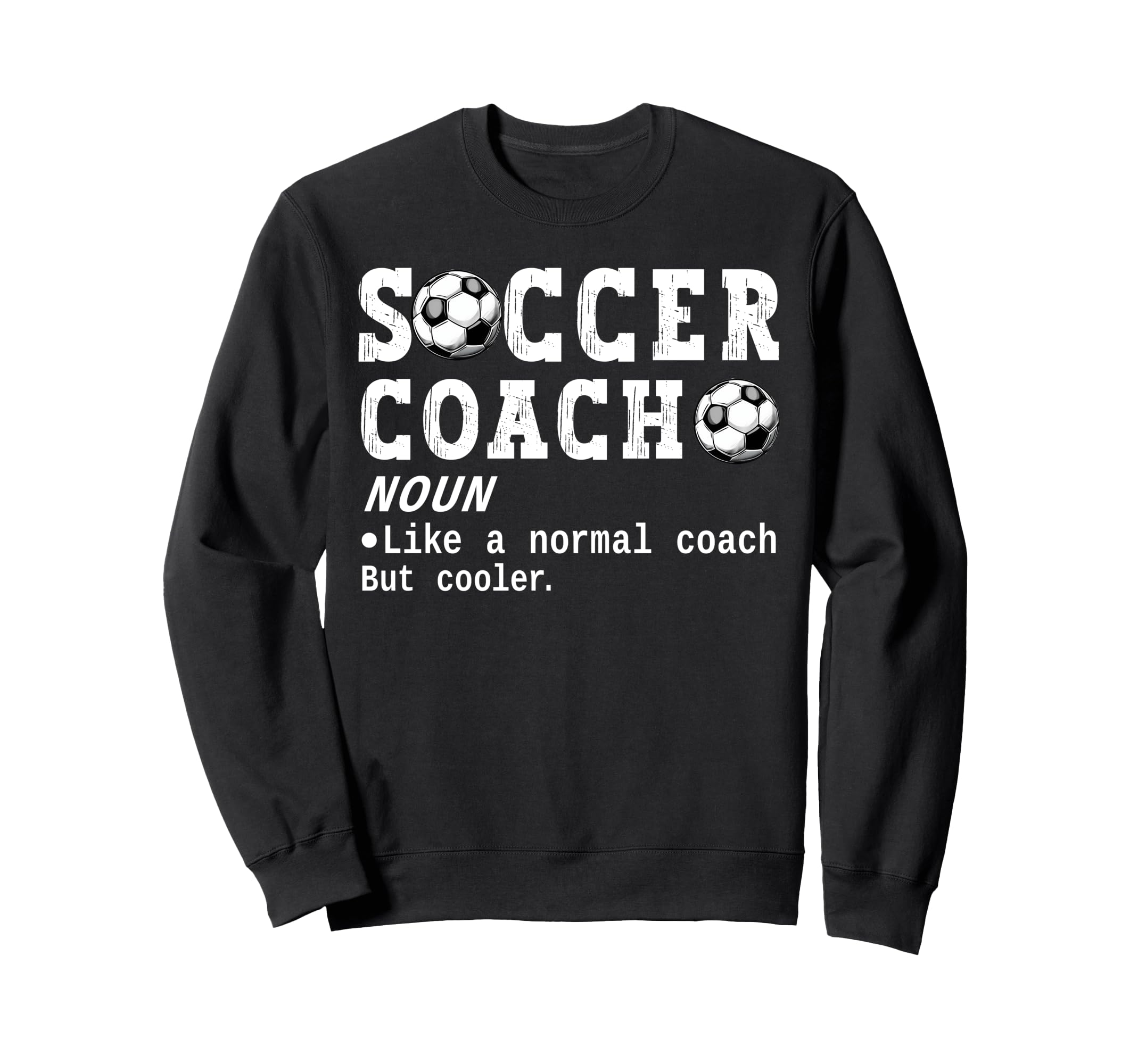 Soccer Coach Definition Funny Sweatshirt - Fun Novelty Design for Adults - T-Shirt, Sweatshirt, Hoodie