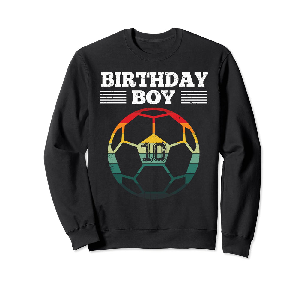 Birthday 10 Years Old 10Th Soccer Sweatshirt - Unique Graphic Men Women - T-Shirt, Sweatshirt, Hoodie