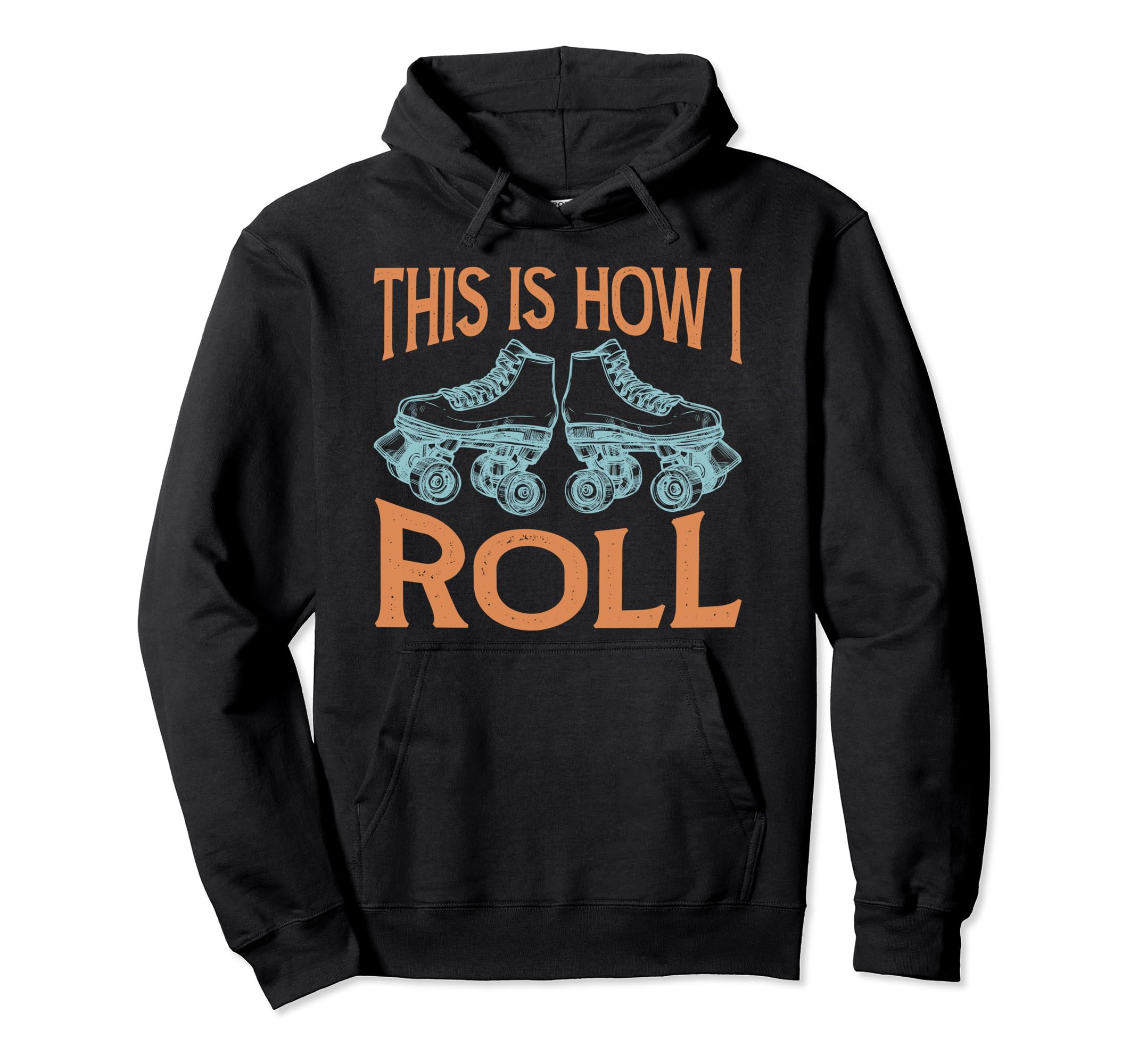 This Is How I Roll Roller Skates Hoodie - Fun Novelty Design for Adults - T-Shirt, Sweatshirt, Hoodie