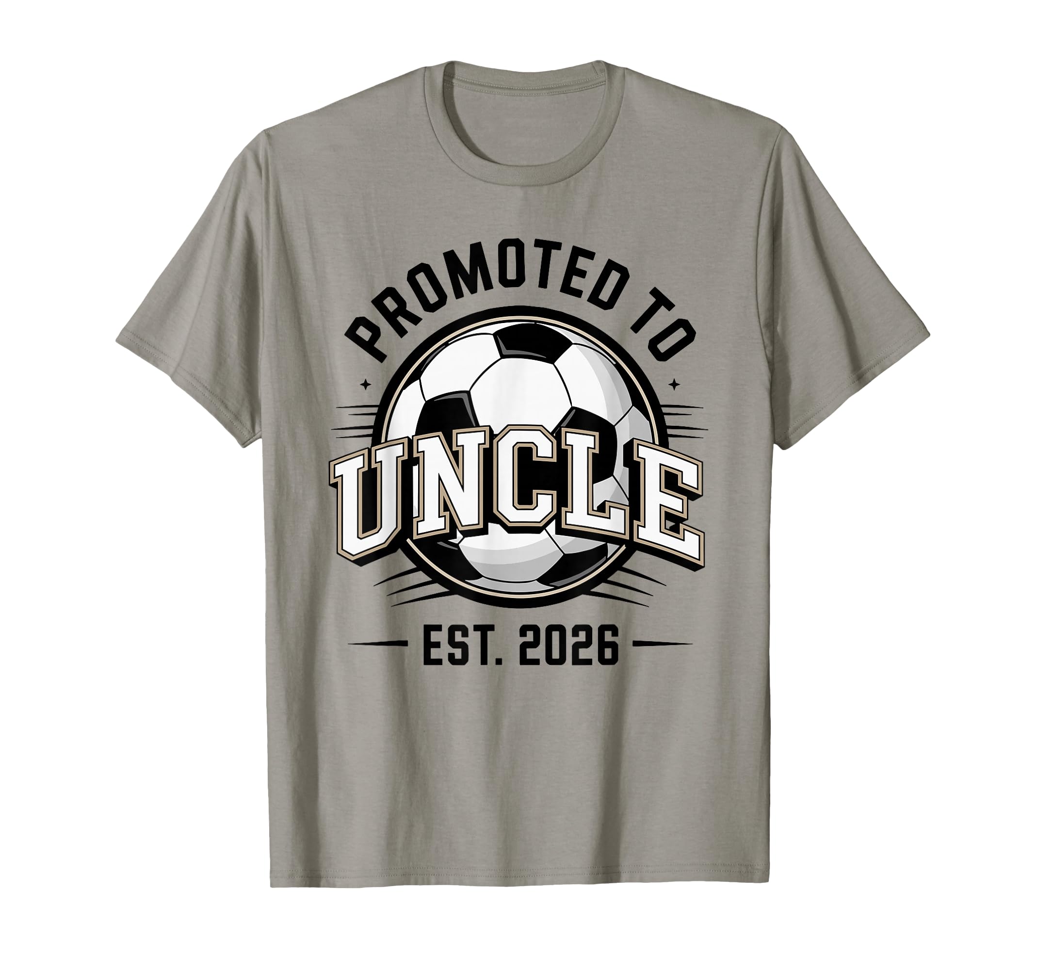 Promoted To Uncle Est 2026 Soccer T-Shirt - Graphic Print Unisex - T-Shirt, Sweatshirt, Hoodie