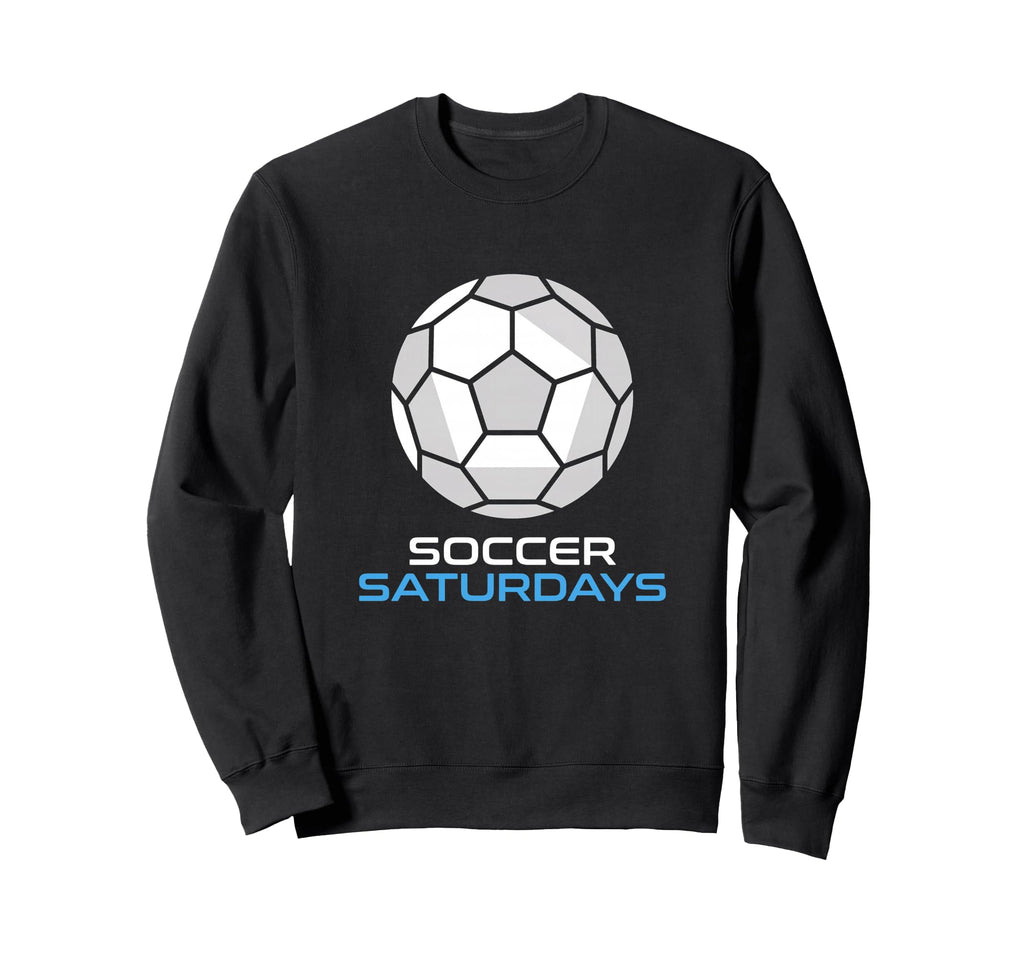 Soccer Saturdays Soccer Mom And Sweatshirt - Fun Novelty Design for Adults - T-Shirt, Sweatshirt, Hoodie