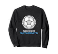 Soccer Saturdays Soccer Mom And Sweatshirt - Fun Novelty Design for Adults - T-Shirt, Sweatshirt, Hoodie
