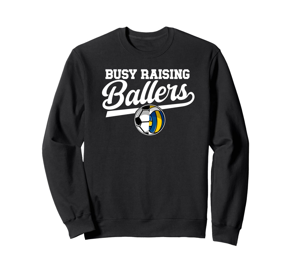 Busy Raising Ballers Soccer Sweatshirt - Fun Novelty Design for Adults - T-Shirt, Sweatshirt, Hoodie