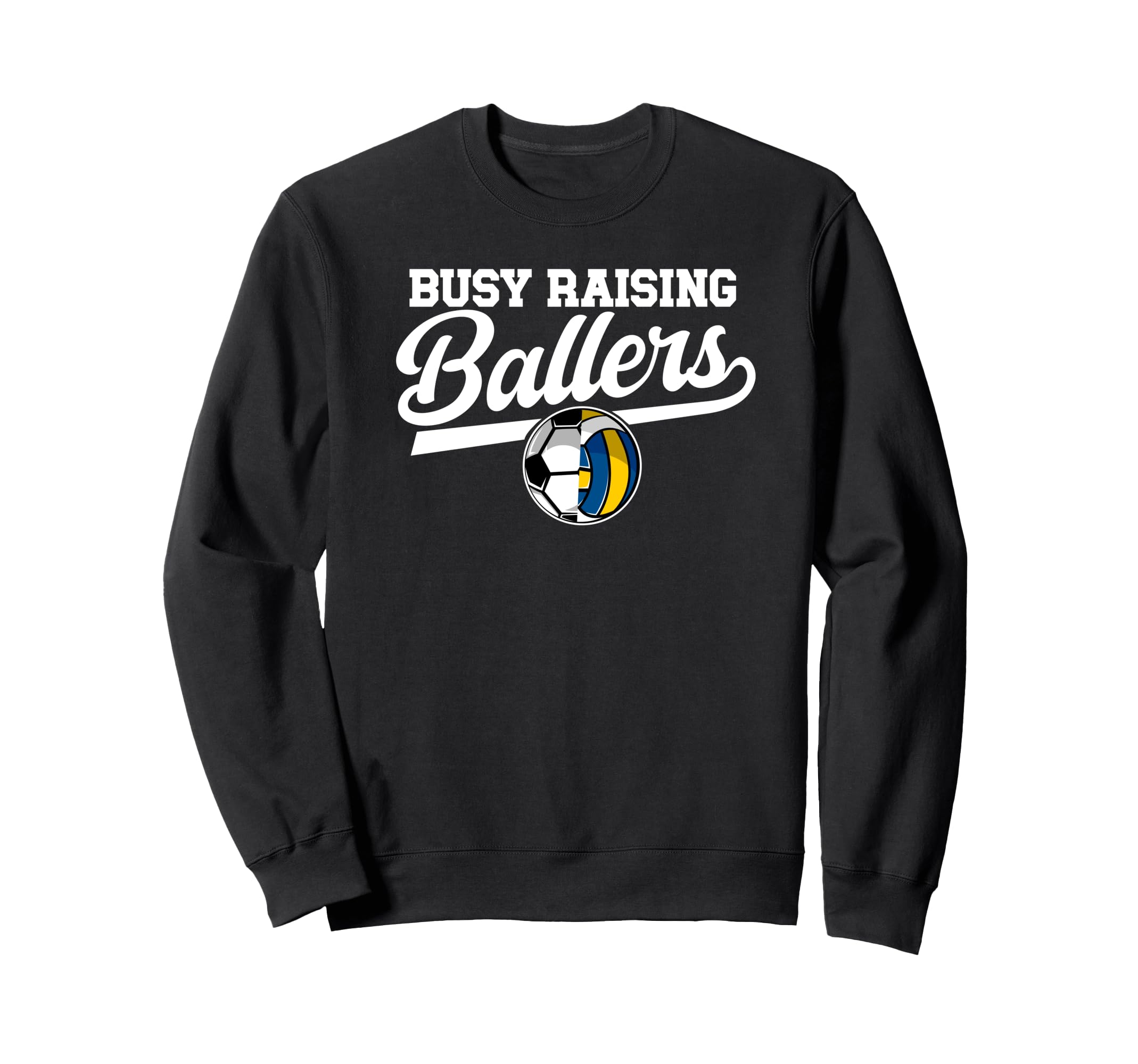 Busy Raising Ballers Soccer Sweatshirt - Fun Novelty Design for Adults - T-Shirt, Sweatshirt, Hoodie