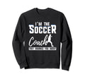Im Soccer Coach They Warned You Sweatshirt - Aesthetic Graphic Men Women - T-Shirt, Sweatshirt, Hoodie