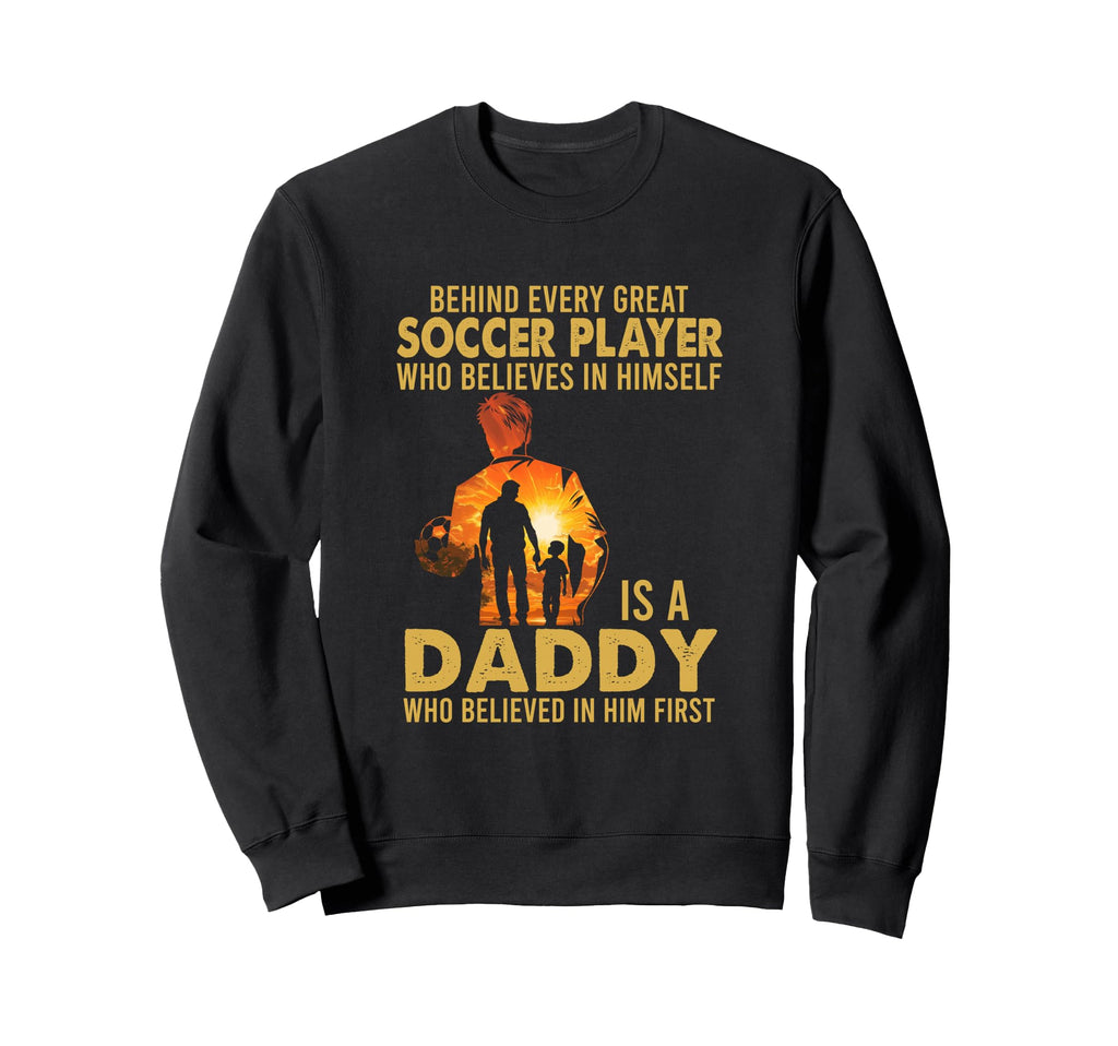Behind Every Great Soccer Sweatshirt - Fun Novelty Design for Adults - T-Shirt, Sweatshirt, Hoodie