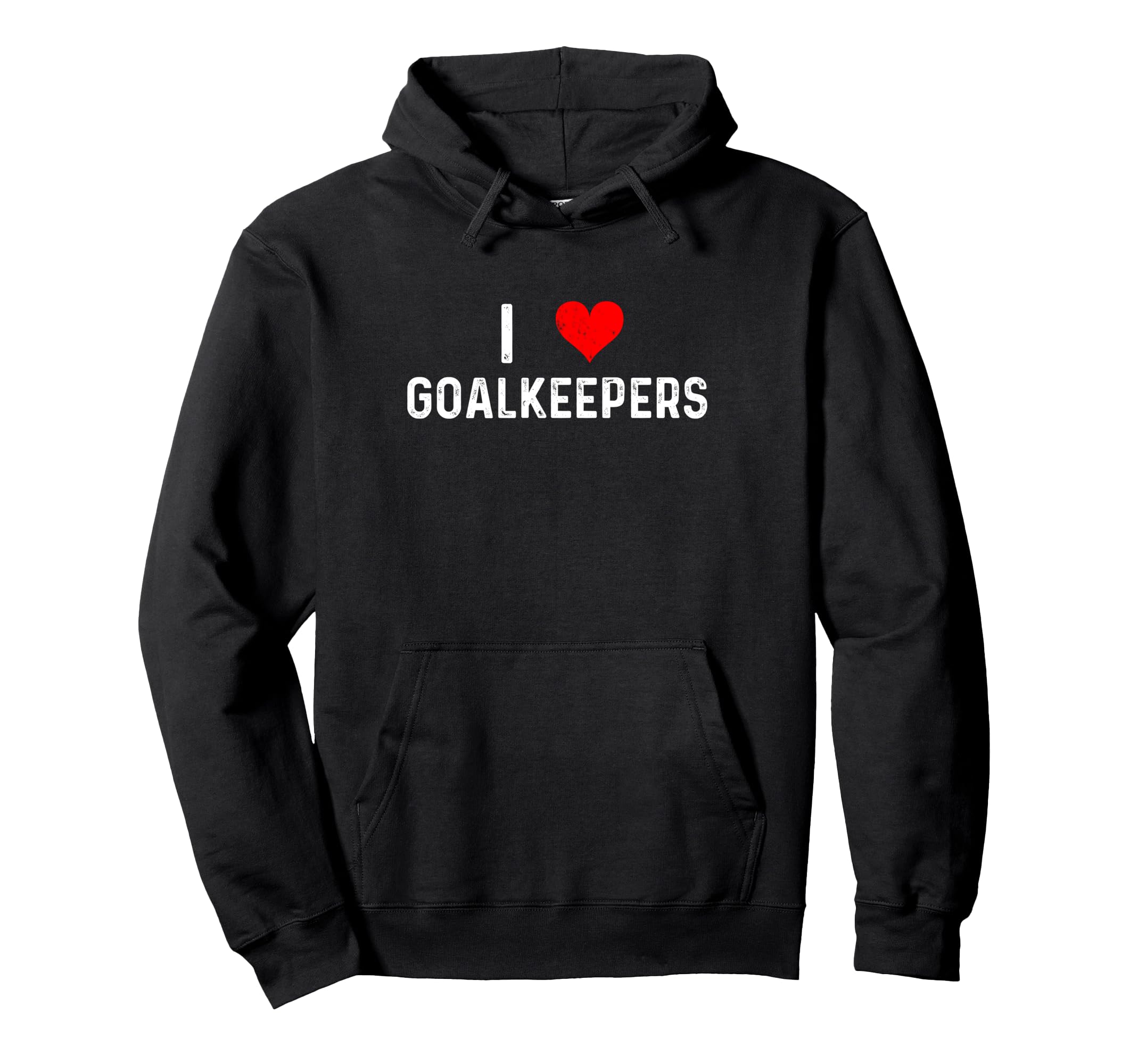 I Love Goalkeepers Heart Goalie Soccer Hoodie - Trendy Graphic for Adults - T-Shirt, Sweatshirt, Hoodie