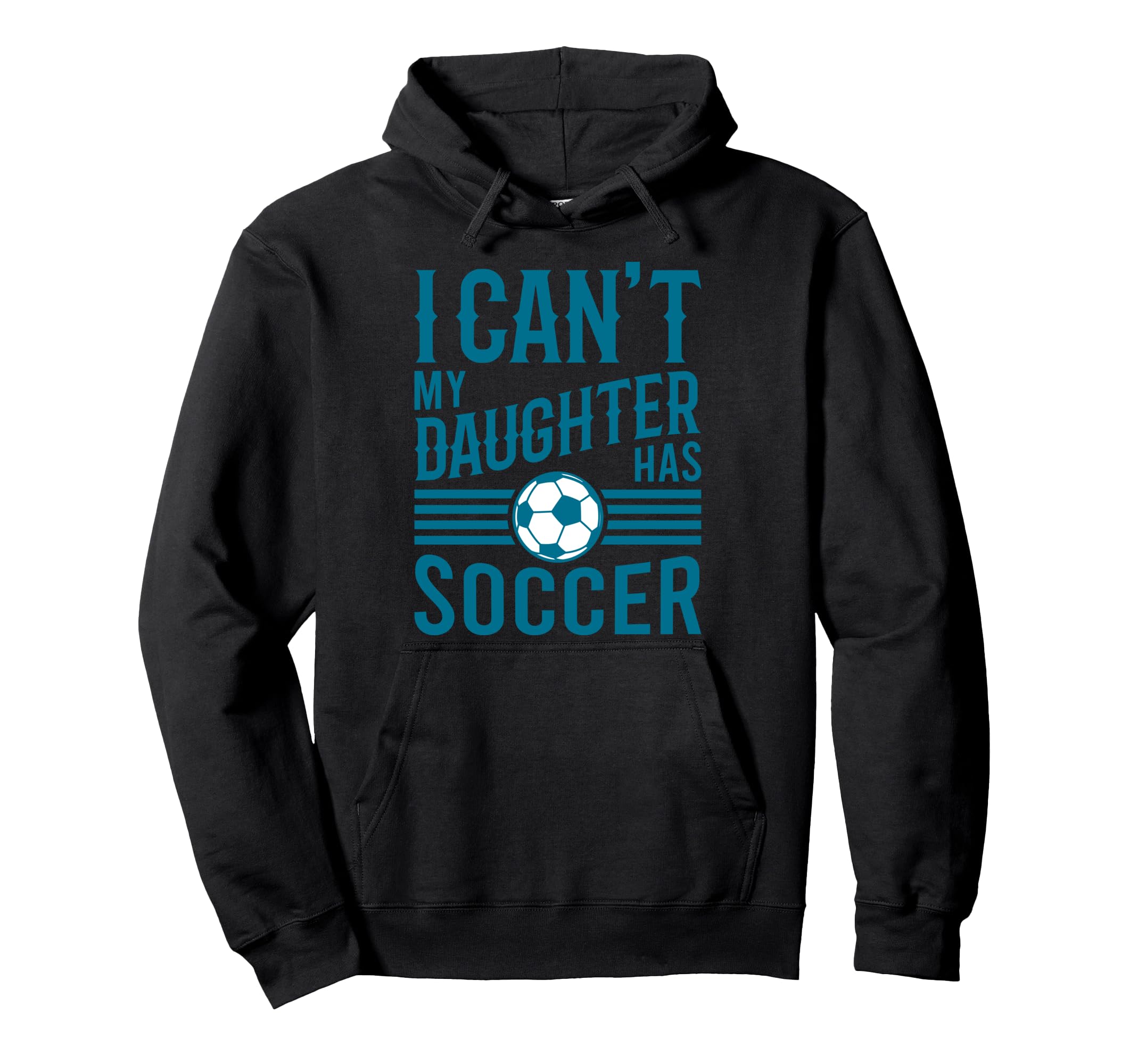 Funny Soccer Dad Soccer Mom I Cant My Hoodie - Trendy Graphic for Adults - T-Shirt, Sweatshirt, Hoodie