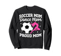 Proud Soccer And Dance Mom Soccer Sweatshirt - Minimalist Print Men Women - T-Shirt, Sweatshirt, Hoodie