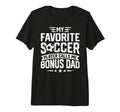 Soccer Player Call Me Bonus Dad T-Shirt - Novelty Apparel Men Women - T-Shirt, Sweatshirt, Hoodie