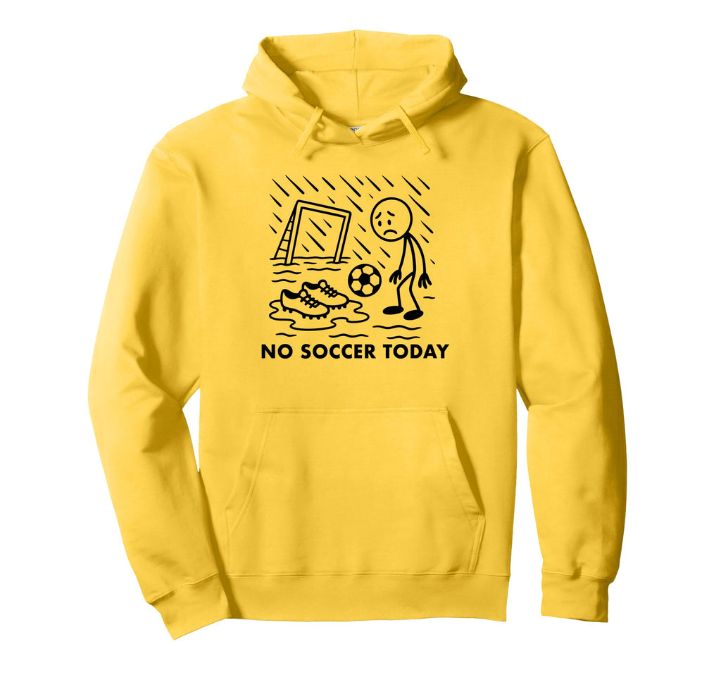 No Soccer Today Funny Soccer Player Lover Hoodie - Graphic Print Unisex - T-Shirt, Sweatshirt, Hoodie