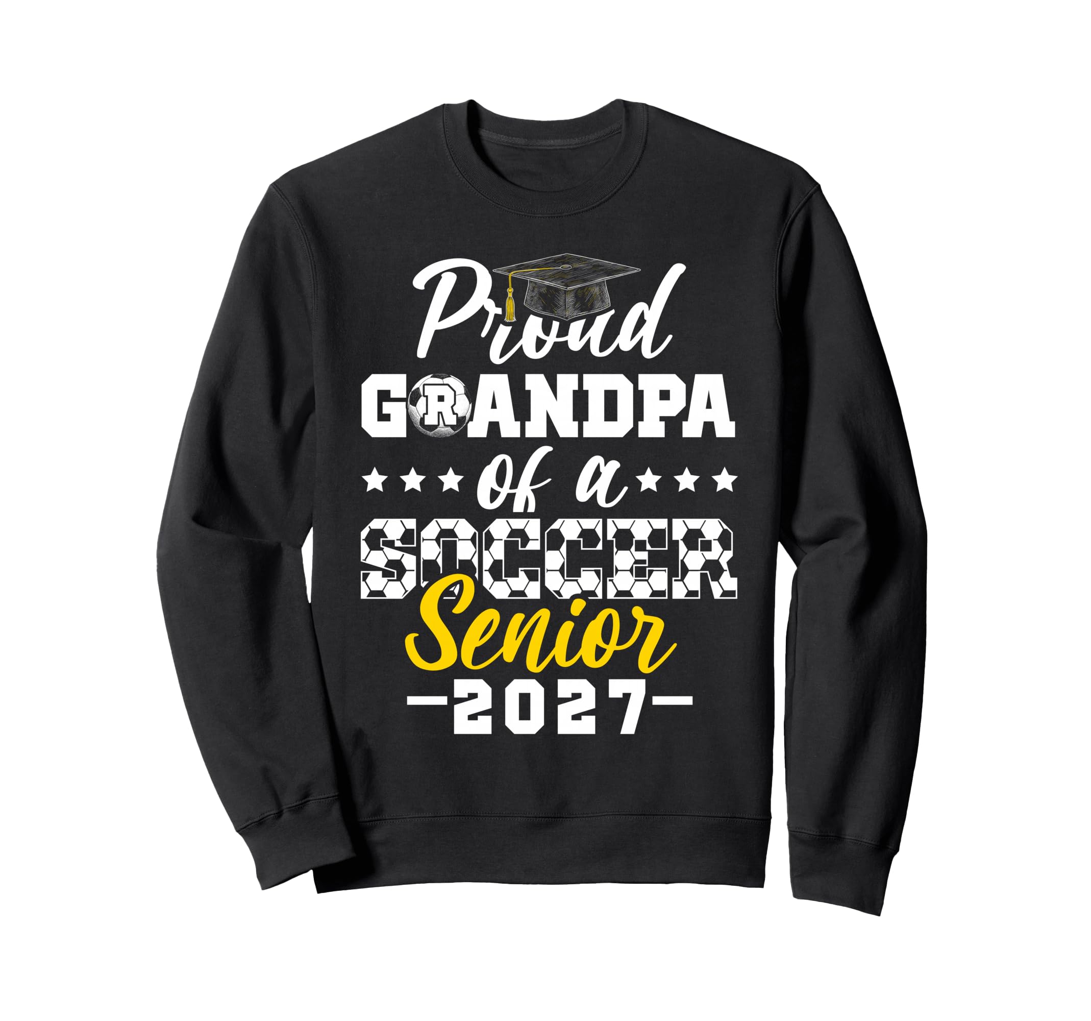 Proud Grandpa Soccer Senior 2027 Sweatshirt - Trendy Graphic Unisex - T-Shirt, Sweatshirt, Hoodie