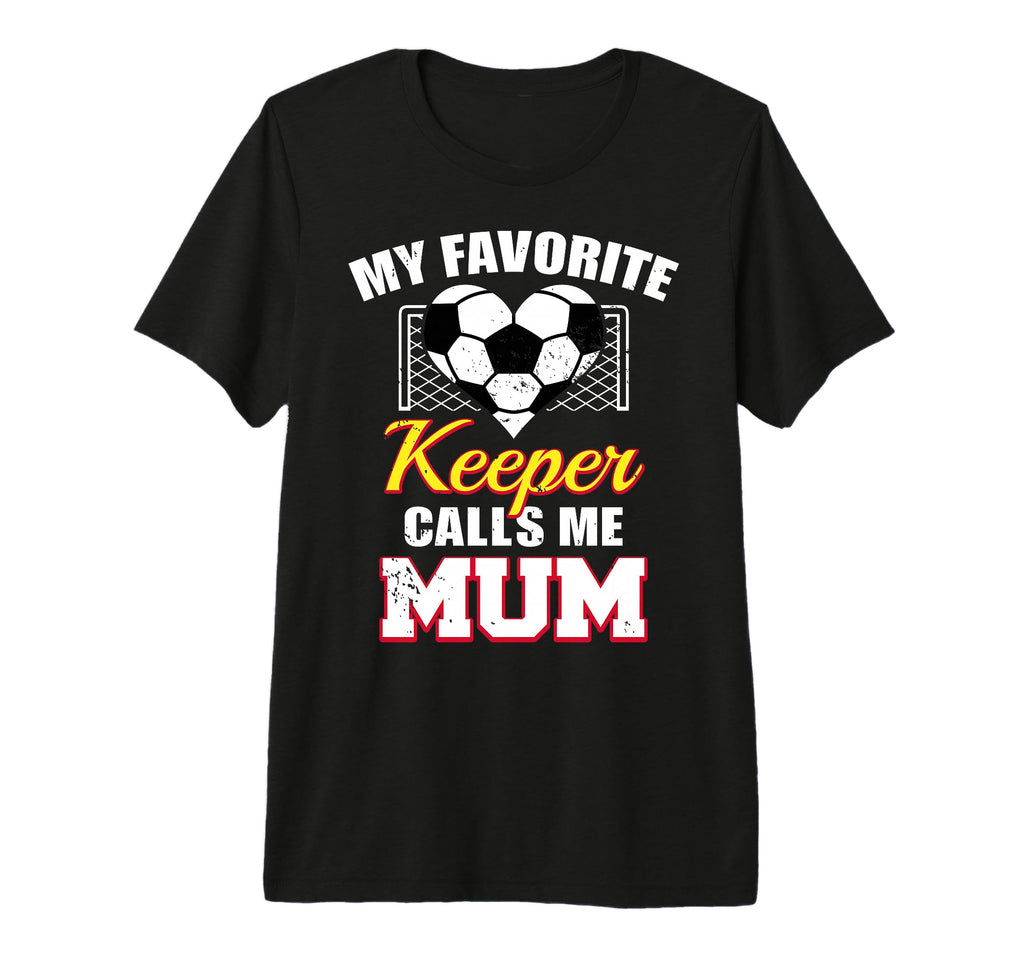 My Favorite Keeper Calls Me Mum T-Shirt - Streetwear Style for Adults - T-Shirt, Sweatshirt, Hoodie