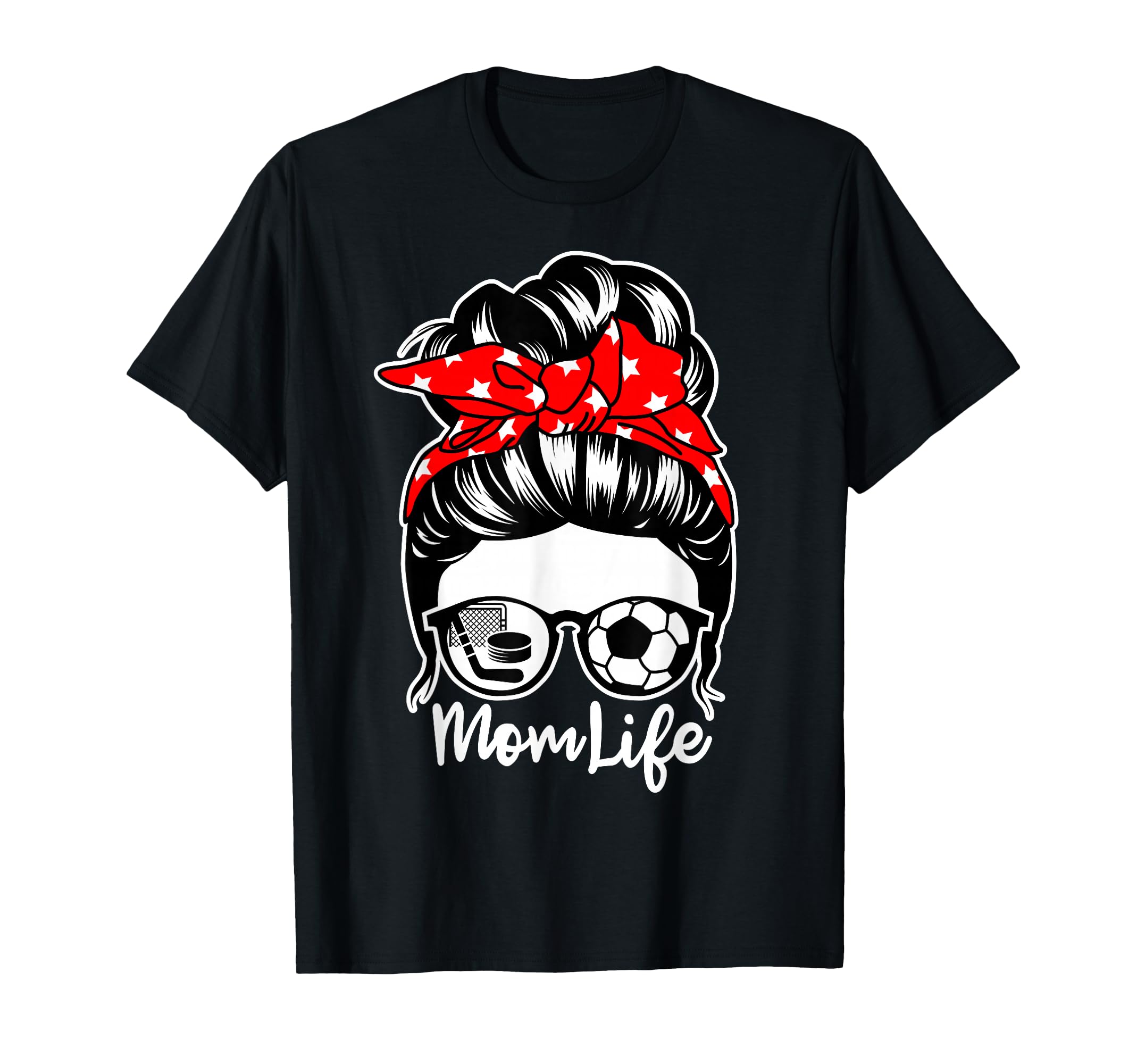 Mom Life Messy Bun Hair Soccer Hockey T-Shirt - Graphic Print for Adults - T-Shirt, Sweatshirt, Hoodie