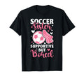 Soccer Sister Supportive But Bored T-Shirt - Streetwear Style Men Women - T-Shirt, Sweatshirt, Hoodie